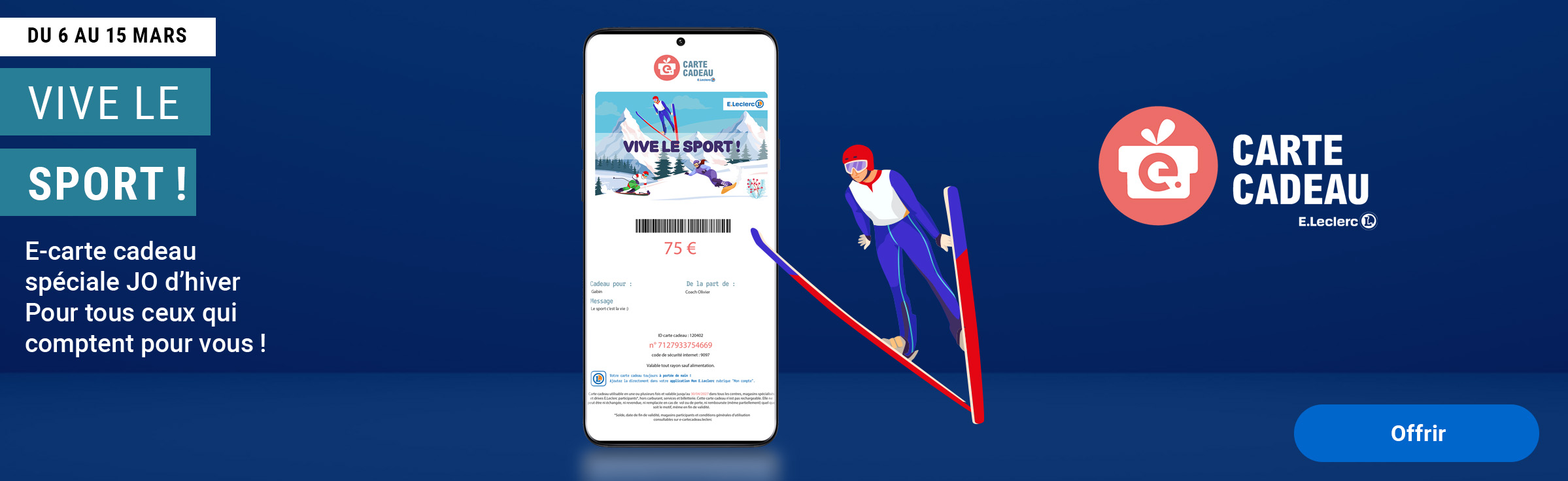 Vive le sport ! Du 6 au 15 mars. La carte cadeau E.Leclerc pour tous ceux qui comptent pour vous. Offrir 