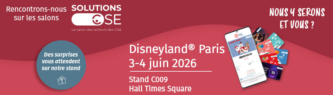 Rencontrons-nous sur les salons SolutionsCSE. Disneyland Paris - 3-4 juin 2026 - Stand C009 - Hall Times Square. Des surprises vous attendent sur notre stand. Nous y serons et vous ?