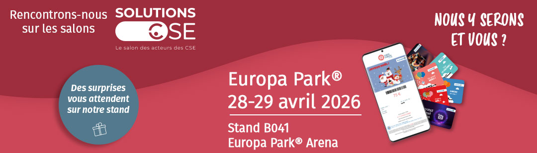 Rencontrons-nous sur les salons SolutionsCSE. Europa Park - 28-29 avril 2026 - Stand B041 - Europa Park Arena. Des surprises vous attendent sur notre stand. Nous y serons et vous ?